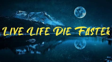 live life die faster lyrics|Live Life Die Faster (Lyrics) .